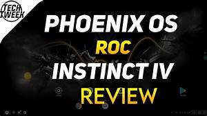 Phoenix Os Roc Instinct Iv Review Youtube