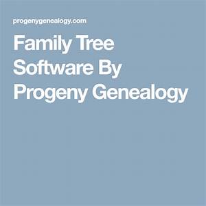 Family Tree Software By Progeny Genealogy Family Tree Software