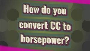How Do You Convert Cc 39 S To Horsepower The 5 Latest Answer