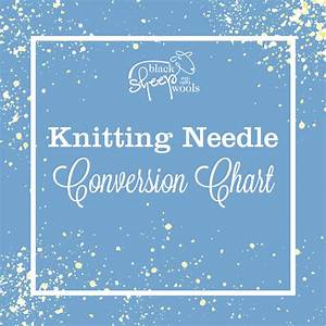 Knitting Needle Conversion Chart Knitting Needle Sizes And Conversion