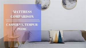 Casper Vs Tempur Pedic Mattress Comparison Counting Sheep Sleep Research