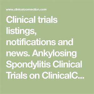 Clinical Trials Listings Notifications And News Ankylosing