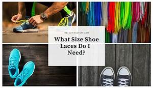 What Size Shoe Laces Do I Need Measuring Stuff
