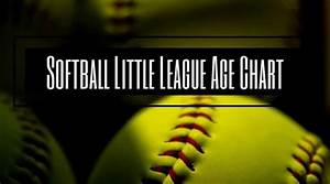 2024 Softball Little League Age Chart Baseball X Gear