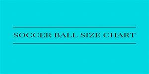 Soccer Ball Size Chart Best Soccer Balls
