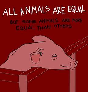 All animals are equal in Animal Farm