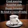 Good Morning Saturday Beautiful Souls Happy