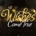 Wishes Come