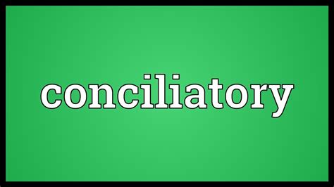Conciliatory