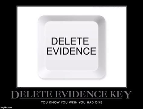 Don't Delete Evidence