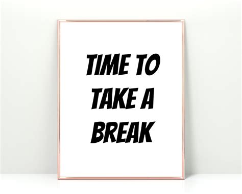 Know when it is time to take a break