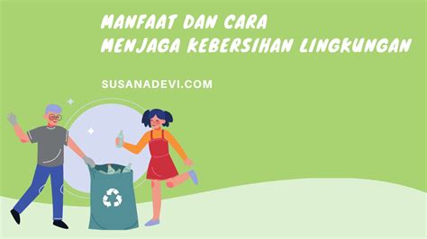 Manfaat menjaga kebersihan lingkungan