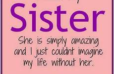sister quote life quotes thoughts inspirational positive motivational family imagine simply could without amazing she if just her message