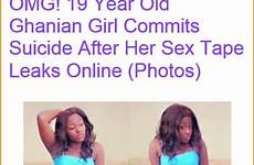 ghanaian girl nairaland commits sucide over wont learn would they some girls just leaked sextape boyfriend celebrities online