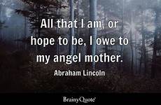 lincoln abraham quotes mother angel hope am owe brainyquote authors