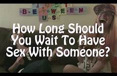 sex someone should wait long