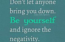 quotes let down bring anyone dont negativity ignore yourself don motivational someone quotesgram