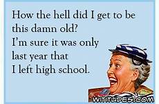 hell did damn old sure last year left school high only wititudes ecard