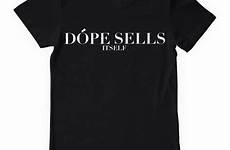shirt itself sells dope