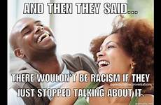 racism people memes they say why if then said word racist meme women blacks show being explaining would privilege shot