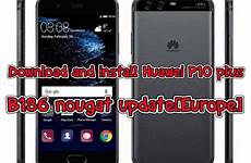 p10 huawei nougat b186 plus update europe install