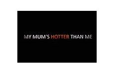 hotter mum than now