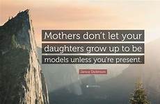 janice dickinson daughters grow let mothers don unless models re present quote featured quotes