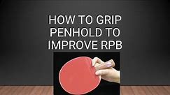 How to Grip Penhold to improve Reverse Penhold Backhand (RPB) | Table Tennis