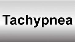 How to Pronounce Tachypnea