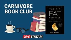 Carnivore Book Club: Nina Teicholz's The Big Fat Surprise