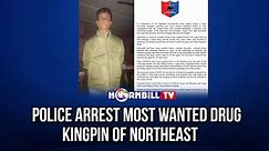 POLICE ARREST MOST WANTED DRUG KINGPIN OF NORTHEAST