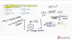 An organic compound (A) on reduction gives a compound (B) which on reaction with `CHCI_(3)`