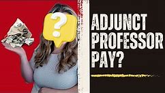 An Adjunct Professor gets paid what? 🧐