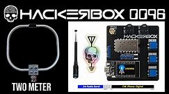 Hackerbox 0096 - Two Meter - RF Fun!