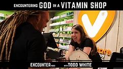 Encountering God in a Vitamin Shop - Todd White