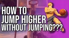 How To Jump Higher WITHOUT Jumping! WAIT, WHAT? 🤔