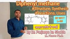 Diphenyl methane | Synthesis Reactions and Uses | BP 301T | L~30