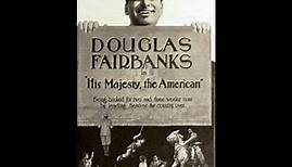 Douglas Fairbanks - HIS MAJESTY THE AMERICAN 1919
