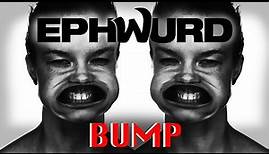 Ephwurd - Bump (Official Video)
