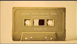 Aphex Twin - Joyrex Tape Track 10 (unreleased)