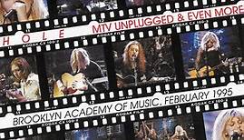 Hole - MTV Unplugged & Even More