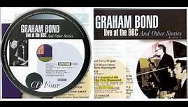 GRAHAM BOND - Live at the BBC And Other Stories [part 4]