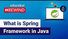 What Is Spring Framework In Java | Spring Framework Tutorial For Beginners | Edureka Rewind - 4