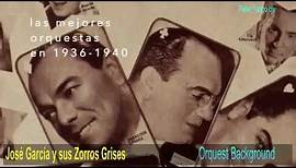 🎻José Garcia y sus Zorros Grises (articles 1936/1945)