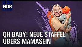 Oh Baby! Neue Staffel übers Mama-Sein (1/3) | NDR Doku