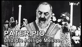 Pater Pio und die heilige Messe I Dokumentation I Pfr. Thomas Maria Rimmel