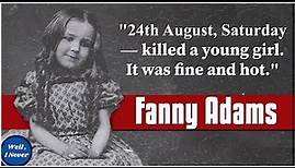The Tragic Story of Fanny Adams | Victorian True Crime | Well, I Never