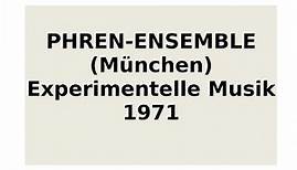 PHREN-ENSEMBLE (München): Experimentelle Musik (1971)