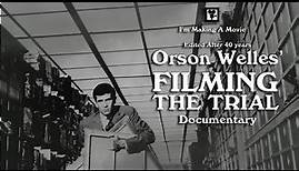 Edited after 40 years: Orson Welles "Filming The Trial" Documentary
