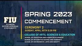 FIU Spring 2023 Commencement Ceremony #2 | Sunday, April 30th, 2023 – 6:30 p.m.